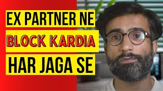 My Ex Partner Blocked Me On Everything | Ex Partner Ne Block Kardia Har Jaga Se | Aain Ali