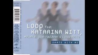 Loop feat.Katarina Witt Melanie,Joan Faulkner & Linda Rocco - Skate With Me