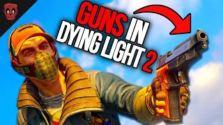 Dying Light 2 FINALLY Got Guns… Because of Modders