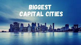 Top 12 Biggest Capital Cities Of The World