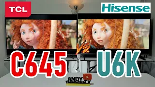 TCL C645 vs HISENSE U6K: Smart TVs 4K QLED / 120Hz VRR / Dolby Vision