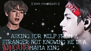 ASKING FOR HELP FROM A STRANGER NOT KNOWING HE IS A MAFIA KING || Taehyung ff || oneshot