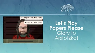 Let's Play Papers Please - What if passport control, but fun?