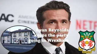 Ryan Reynolds keeps the party going in Wrexham