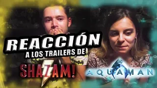 REACCIÓN A LOS TRAILERS DE AQUAMAN Y SHAZAM // ESPECTACULAR DC // SDCC 2018