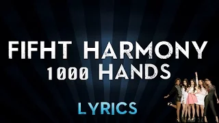 Fifht Harmony - 1000 Hands (Lyrics)