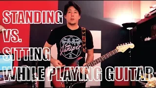 Standing VS Sitting (When Playing Guitar)