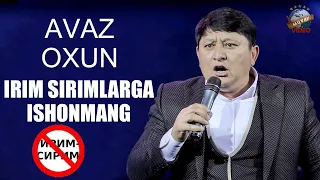 Avaz Oxun - Irim sirimlarga ishonmang