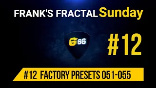 Franks Fractal Sunday #12 | Factory Presets # 051-055 | Frank Steffen Mueller