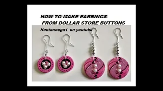 DIY EARRINGS FROM DOLLAR STORE BUTTONS, jewelry making, re-purposed jewelry.