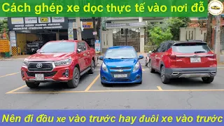 Ghép xe dọc thực tế vào nơi đỗ. Nên đưa đầu xe hay đuôi xe vào trước để đảm bảo an toàn - Thầy Tâm