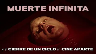 Muerte infinita y el cierre de un ciclo en Cine aparte