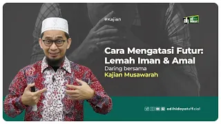 Lemah Iman dan Amal (Daring Bersama Musawarah) - Ustadz Adi Hidayat