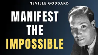Neville Goddard - How to Manifest the IMPOSSIBLE! (Best Method)