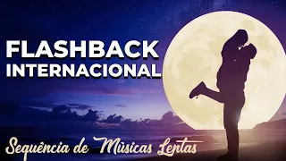 💘 Sequência de Músicas Lentas Flashback internacional