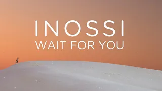 INOSSI - Wait For You (Official)