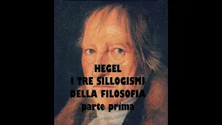 Hegel   I tre sillogismi della filosofia   Parte prima