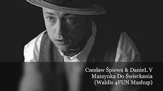 Czesław Śpiewa & DanieL V - Maszynka Do Świerkania (Waldis 4FUN Mashup)