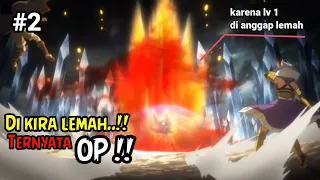 #2 Di kira lemah ternyata OP !!! setingkat kekuatan DEWA di isekai