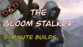 The Gloom Stalker: 5-Minute Builds
