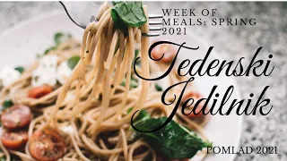 Tedenski jedilnik: Pomlad 2021 (Week Of Meals: Spring 2021)