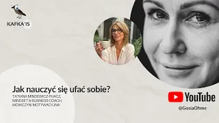 Jak nauczyć się ufać sobie? - Tatiana Mindewicz-Puacz Gosia Ohme | Kafka’15