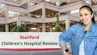 Lucile Packard Children's Hospital Stanford Review and Experience