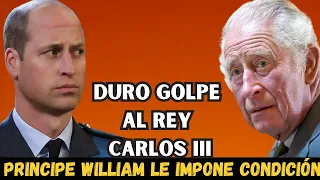 HACE INSTANTES ! ELPRINCIPE WILLIAM SORPRENDE CON INESPERADA CONDICIÓN AL REY CARLOS HOY