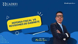 DEFENSA FISCAL VS REVISIONES DE GABINETE