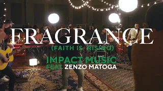 Fragrance (Faith Is Rising) - Impact Music feat. Zenzo Matoga