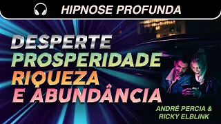 HIPNOSE PROFUNDA PARA PROSPERIDADE E ABUNDÂNCIA   ANDRÉ PERCIA E RICKY ELBLINK