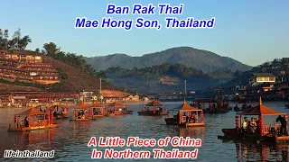 Thailand's Best Kept Secret, Ban Rak Thai, The Chinese Village on The Burma border.