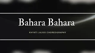 Bahara Bahara - I Hate Love Story | Khyati Jajoo Choreography| Sitting Choreography