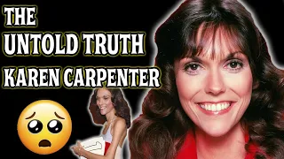 THE UNTOLD TRUTH 💛 KAREN CARPENTER