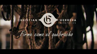 CHRISTIAN HERRERA &  MATACOS // FIRME COMO EL QUEBRACHO
