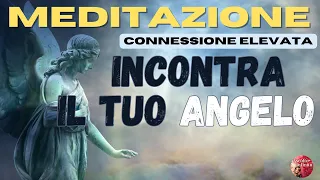 INCONTRO CON L'ANGELO - Connessione Elevata!!! CONSIGLIATA!