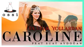 Caroline feat Suat Aydoğan - Ta Uzak Yollardan