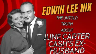 Edwin Lee Nix: Meet June Carter Cash's Ex-Husband