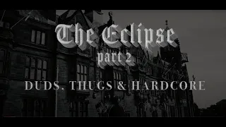 The Eclipse Part II - Duds, Thugs & Hardcore.