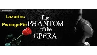 Movie Review: The Phantom of the Opera: Part 1: featuring PwnagePie