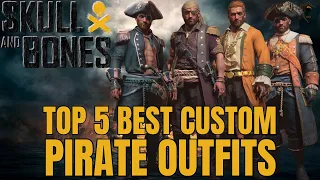 The Top 5 Best Custom Pirate Outfits in Skull & Bones