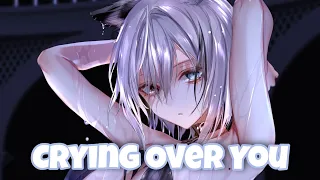 Nightcore​ -​ Crying Over You / Lucian X Rolipso