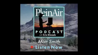 PleinAir Art Podcast Episode 1: Matt Smith