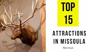 Top 15. Best Tourist Attractions in Missoula, Montana