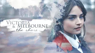 Victoria & Lord Melbourne || The Shore