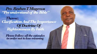 EPISODE 3 || CLARIFICATION AND THE IMPORTANCE OF DOCTRINE OF RIGHTEOUSNESS BY FAITH || PROF REUBEN.