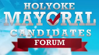 2017 Holyoke Mayoral Candidates Forum