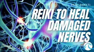 Reiki Healing For Nerve Damage - Powerful Energy Healing