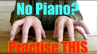 How to practise piano WITHOUT a piano...