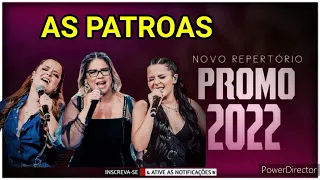 AS PATROAS REPERTÓRIO ATUALIZADO 2022